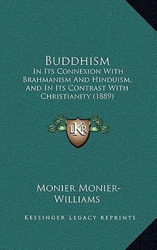 portada buddhism: in its connexion with brahmanism and hinduism, and in its contrast with christianity (1889) (en Inglés)