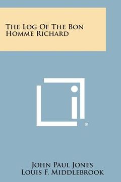 portada The Log of the Bon Homme Richard (en Inglés)