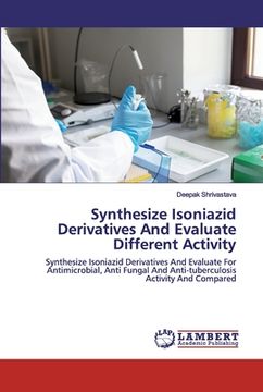 portada Synthesize Isoniazid Derivatives And Evaluate Different Activity