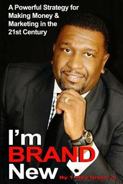 portada I'm BRAND New: A Powerful Strategy for Making Money and Marketing in the 21st Century