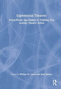 portada Experiential Theatres: Praxis-Based Approaches to Training 21St Century Theatre Artists (in English)