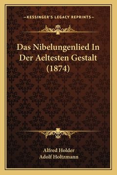 portada Das Nibelungenlied In Der Aeltesten Gestalt (1874) (en Alemán)