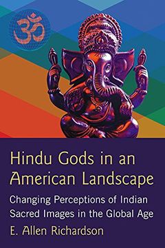 portada Hindu Gods in an American Landscape: Changing Perceptions of Indian Sacred Images in the Global age 