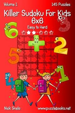 portada Killer Sudoku For Kids 6x6 - Easy to Hard - Volume 1 - 145 Puzzles (en Inglés)