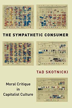 portada The Sympathetic Consumer: Moral Critique in Capitalist Culture (Culture and Economic Life) (en Inglés)