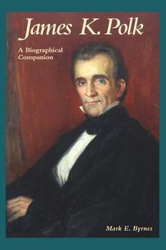 portada James K. Polk: A Biographical Companion (en Inglés)