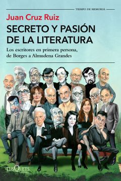 portada Secreto y Pasión de la Literatura: Los Escritores en Primera Persona, de Borges a Almudena Grandes