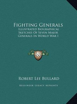 portada fighting generals: illustrated biographical sketches of seven major generals inillustrated biographical sketches of seven major generals (en Inglés)