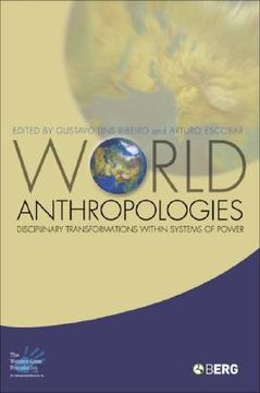 portada World Anthropologies: Disciplinary Transformations Within Systems of Power (Wenner-Gren International Symposium Series) (en Inglés)