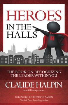 portada Heroes in the Halls: The Book on Recognizing the Leader Within You