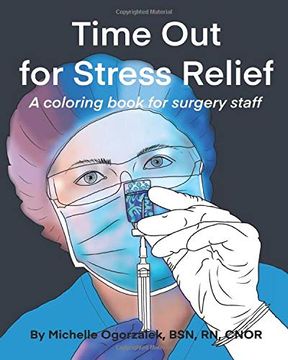 portada Time out for Stress Relief: A Coloring Book for Surgery Staff (en Inglés)