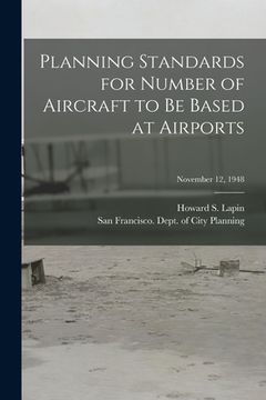portada Planning Standards for Number of Aircraft to Be Based at Airports; November 12, 1948 (en Inglés)