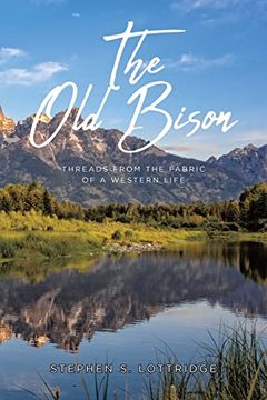 portada The old Bison: Threads From the Fabric of a Western Life (en Inglés)