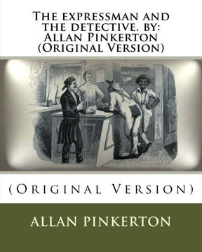 portada The expressman and the detective. by: Allan Pinkerton (Original Version)