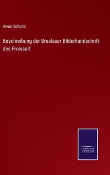 portada Beschreibung der Breslauer Bilderhandschrift des Froissart (in German)