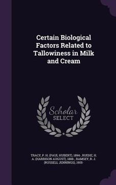 portada Certain Biological Factors Related to Tallowiness in Milk and Cream (en Inglés)