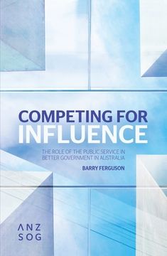 portada Competing for Influence: The Role of the Public Service in Better Government in Australia (en Inglés)