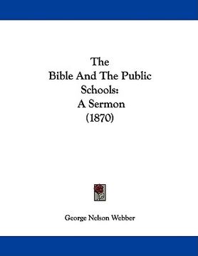 portada the bible and the public schools: a sermon (1870) (en Inglés)