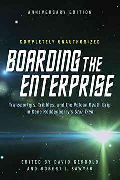 portada Boarding the Enterprise: Transporters,Tribbles, and the Vulcan Death Grip in Gene Roddenberry's Star Trek (en Inglés)