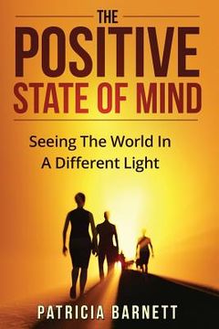 portada The Positive State Of Mind: Seeing The World In A Different Light (en Inglés)