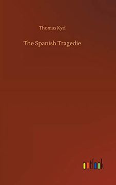 The Spanish Tragedie (en Inglés)