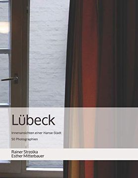 portada Lübeck: Innenansichten Einer Hanse-Stadt - 50 Photographien 