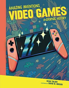 portada Video Games: A Graphic History (Amazing Inventions) 