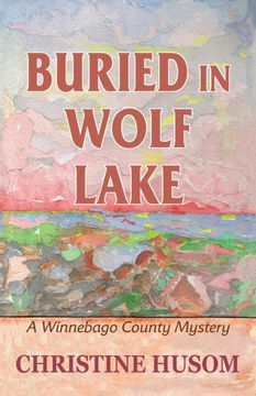portada Buried in Wolf Lake: A Winnebago County Mystery (Winnebago County Mystery Series)