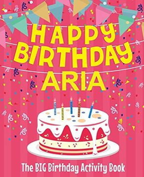 portada Happy Birthday Aria - the big Birthday Activity Book: (Personalized Children's Activity Book) 