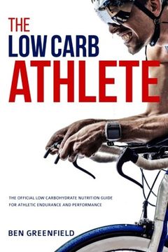 portada The Low-Carb Athlete: The Official Low-Carbohydrate Nutrition Guide for Endurance and Performance 