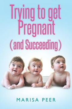 portada Trying to get Pregnant (And Succeeding) (en Inglés)