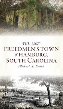 portada Lost Freedmen's Town of Hamburg, South Carolina (en Inglés)