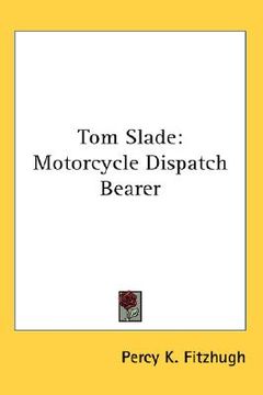 portada tom slade: motorcycle dispatch bearer (in English)