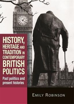 portada History, heritage and tradition in contemporary British politics: Past politics and present histories (in English)
