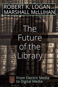 portada The Future Of The Library: From Electric Media To Digital Media (understanding Media Ecology)