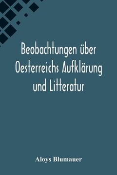portada Beobachtungen über Oesterreichs Aufklärung und Litteratur (en Alemán)