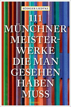 portada 111 Münchner Meisterwerke, die man Gesehen Haben Muss: Reiseführer (111 Orte. ) (en Alemán)