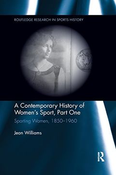 portada A Contemporary History of Women's Sport, Part One: Sporting Women, 1850-1960 (Routledge Research in Sports History)