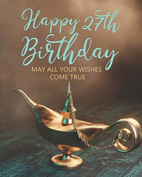 portada Happy 27Th Birthday: May all Your Wishes Come True (en Inglés)