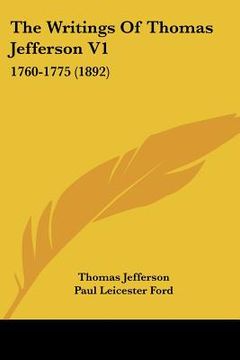 portada the writings of thomas jefferson v1: 1760-1775 (1892) (in English)