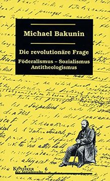 portada Die Revolutionäre Frage: Föderalismus, Sozialismus, Antitheologismus (en Alemán)