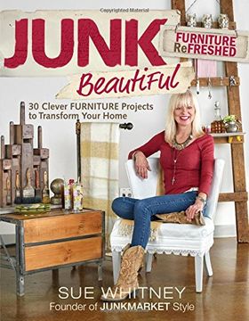portada Junk Beautiful: Furniture Refreshed: 30 Clever Furniture Projects to Transform Your Home