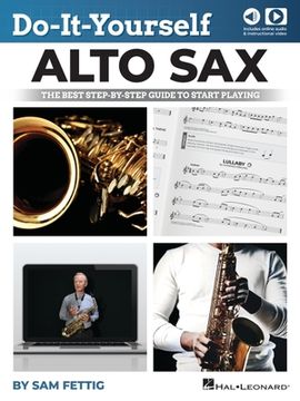 portada Do-It-Yourself Alto Sax: The Best Step-By-Step Guide to Start Playing by Sam Fettig with Online Audio and Video (en Inglés)