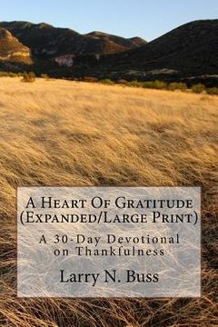 portada A Heart Of Gratitude (Expanded/Large Print): A 30-Day Devotional on Thankfulness (en Inglés)