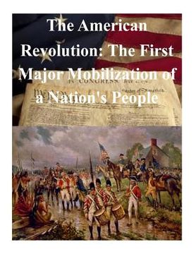 portada The American Revolution: The First Major Mobilization of a Nation's People (in English)