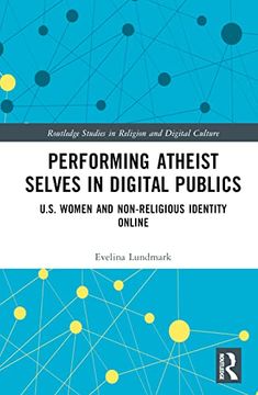 portada Performing Atheist Selves in Digital Publics (Routledge Studies in Religion and Digital Culture) (in English)