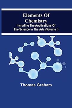 portada Elements of Chemistry, Including the Applications of the Science in the Arts (Volume i) (en Inglés)