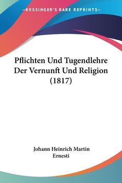 portada Pflichten Und Tugendlehre Der Vernunft Und Religion (1817) (en Alemán)
