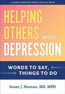 portada Helping Others With Depression: Words to Say, Things to do (a Johns Hopkins Press Health Book) (en Inglés)