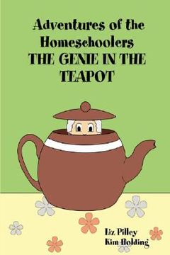 portada adventures of the homeschoolers: the genie in the teapot (en Inglés)